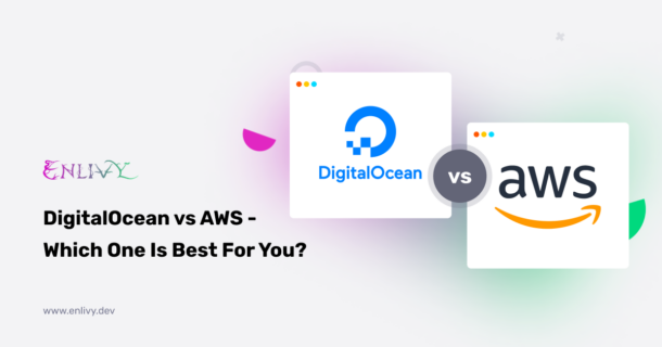 DigitalOcean vs AWS - Which One Is Best For You?